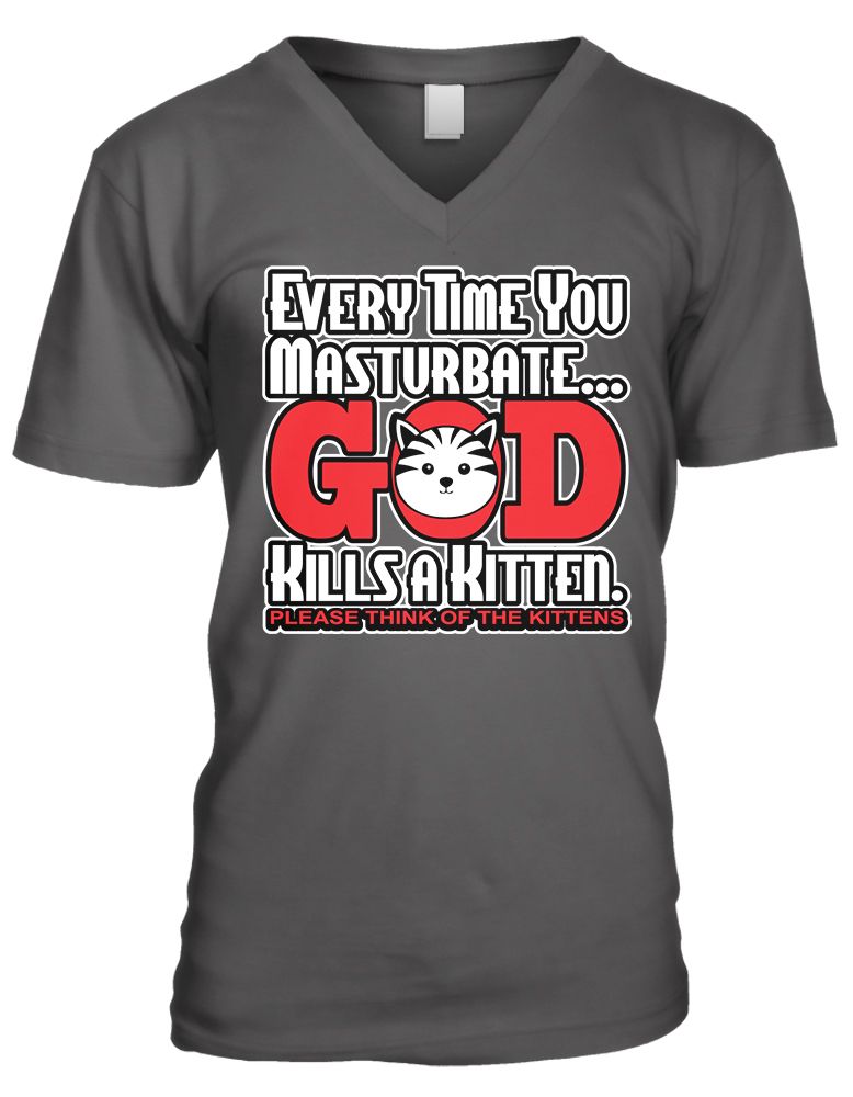 Every Time You Masterbate God Kills A Kitten Mens V Neck T Shirt Ebay